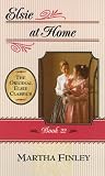 Elsie at Home (The Original Elsie Classics #22) Elsie at Home (The Original Elsie Classics #22)