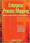 Enterprise Process Mapping: Integrating Systems For Compliance And Business Excellence