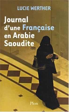 Journal D Une Francaise En Arabie Saoudite By Lucie Werther