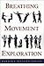 Breathing, Movement, Explor...