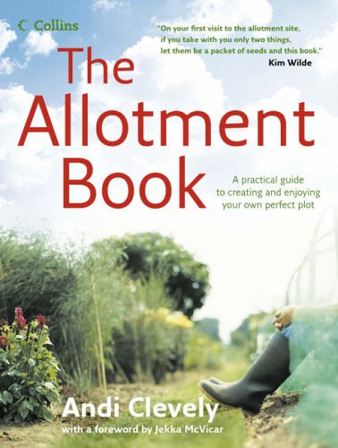 The Allotment Book: A Practical Guide to Creating and Enjoying Your Own Perfect Plot (Hardcover)