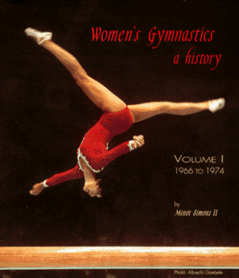 Women's Gymnastics a History: Volume 1 1966 To 1974 (Hardcover)
