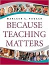 Because Teaching Matters by Marleen C. Pugach Because Teaching Matters by Marleen C. Pugach
