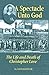 A Spectacle Unto God: The Life and Death of Christopher Love