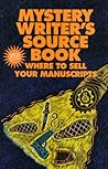 Mystery Writer's Sourcebook: Where to Sell Your Manuscripts (MYSTERY WRITER'S MARKETPLACE AND SOURCEBOOK)