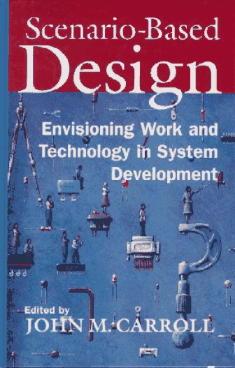 Scenario-Based Design: Envisioning Work and Technology in System Development (Hardcover)