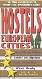 Hostels European Cities: The Only Comprehensive, Unofficial, Opinionated Guide (Hostels Series) Hostels European Cities: The Only Comprehensive, Unofficial, Opinionated Guide (Hostels Series)