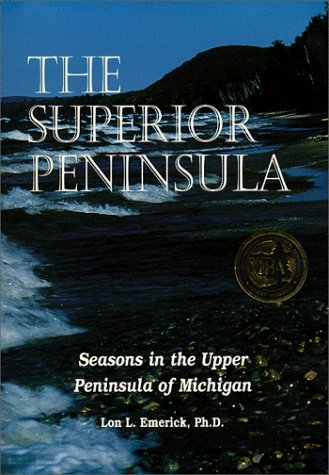 The Superior Peninsula: Seasons in the Upper Peninsula of Michigan (Paperback)