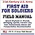 21st Century U.S. Army First Aid for Soldiers Field Manual: Special Emphasis on Wounds, Bandaging Injuries, Fracture Care, Toxic Environments, Rescue and Transportation, Decontamination