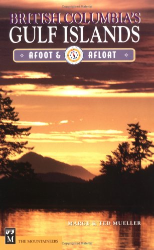 British Columbia's Gulf Islands: Afoot & Afloat (Paperback)