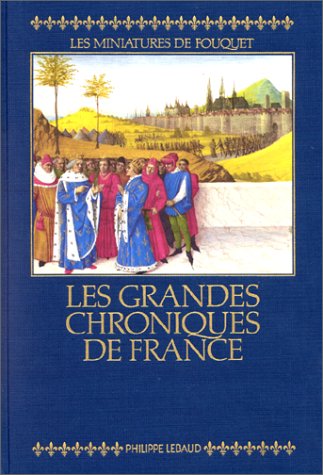 Grandes Chroniques de France: Les Miniatures de Fouquet (Paperback)
