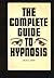 Complete Guide to Hypnosis