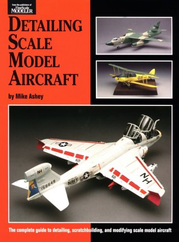 Detailing Scale Model Aircraft (Scale Modeling Handbook, 18)