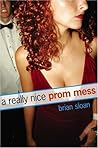 A Really Nice Prom Mess by Brian  Sloan A Really Nice Prom Mess by Brian  Sloan