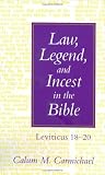 Law, Legend, and Incest in the Bible: Leviticus 18-20 Law, Legend, and Incest in the Bible: Leviticus 18-20
