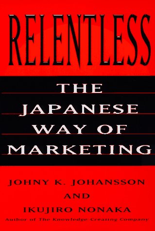 Relentless: The Japanese Way of Marketing (Paperback)