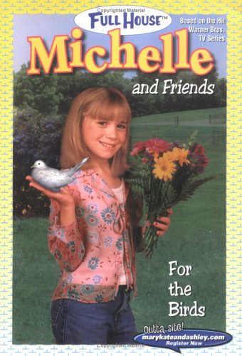 For the Birds (FULL HOUSE : MICHELLE AND FRIENDS)