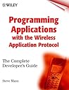 Programming Applications with the Wireless Application Protocol: The Complete Developer's Guide