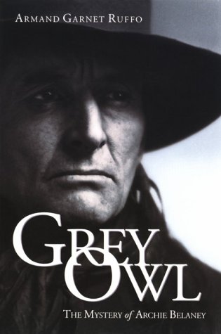Grey Owl: The Mystery of Archie Belaney (Paperback)