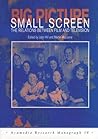 Big Picture, Small Screen: The Relations Between Film and Television (Acamedia Research Mo) Big Picture, Small Screen: The Relations Between Film and Television (Acamedia Research Mo)