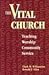 The Vital Church: Teaching, Worship, Community Service