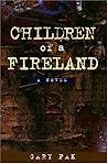 Children Of A Fireland: A Novel Children Of A Fireland: A Novel