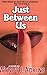 Just Between Us