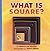 What Is Square? by Maria Ferrari