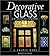 Decorative Glass of the 19th and Early 20th Century: A Source Book