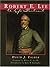Robert E. Lee: A Life Portrait