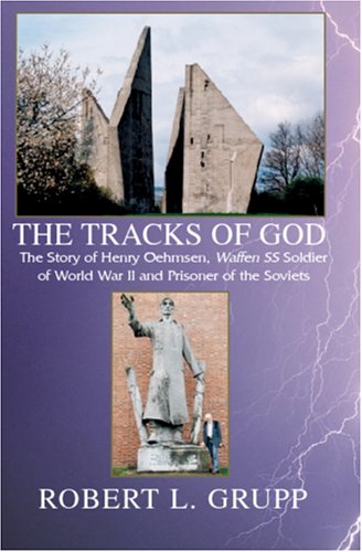 The Tracks of God: The Story of Henry Oehmsen, Waffen Ss Soldier of World War II and Prisoner of the Soviets (Paperback)