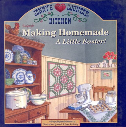Jenny's Country Kitchen-recipes For Making Homemade A Little Easier: Recipes for Making Homemade a Little Easier! (Hardcover)