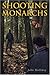 Shooting Monarchs