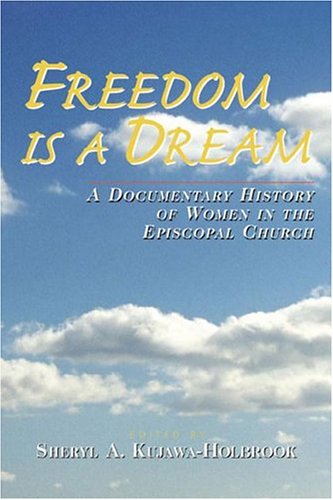 Freedom Is a Dream: A Documentary History of Women in the Episcopal Church (Paperback)