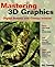 Mastering 3d Graphics by Bill Fleming