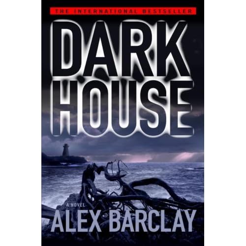 Darkhouse by Alex Barclay — Reviews, Discussion, Lists