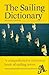 The Sailing Dictionary: A Comprehensive Reference Book of Sailing Terms