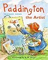 Paddington the Artist by Michael Bond Paddington the Artist by Michael Bond