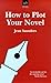 How to Plot Your Novel (Allison & Busby Writers' Guides)