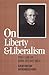 On Liberty and Liberalism: The Case of John Stuart Mill