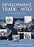 Development, Trade, and the Wto: A Handbook (World Bank Trade & Development Series)