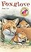 Foxglove (We Love Animals, #4)