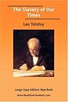 Slavery of Our Times by Leo Tolstoy Slavery of Our Times by Leo Tolstoy