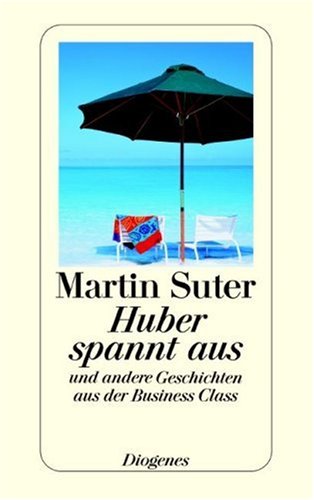 Huber spannt aus und andere Geschichten aus der Business Class (Business Class, #4)