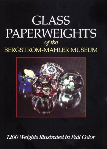 Glass Paperweights of the Bergstrom-Mahler Museum (Hardcover)