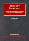 The First Amendment: Constitutional Protection of Expression and Conscience (University Casebook Series)