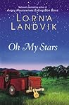 Oh My Stars by Lorna Landvik