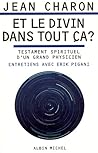 Et le divin dans tout ca?: Testament spirituel d'un grand physicien