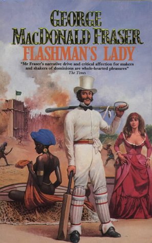 FLASHMAN'S LADY - From the Flashman Papers 1842 - 1845