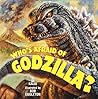 Who's Afraid of Godzilla? by Marc Cerasini